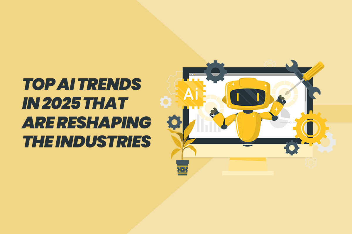 Top AI Trends in 2025 that are Reshaping the Industries