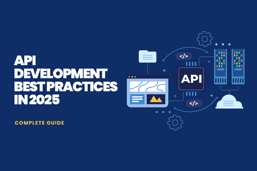 API Development Guide: Know the Best Practices in 2025