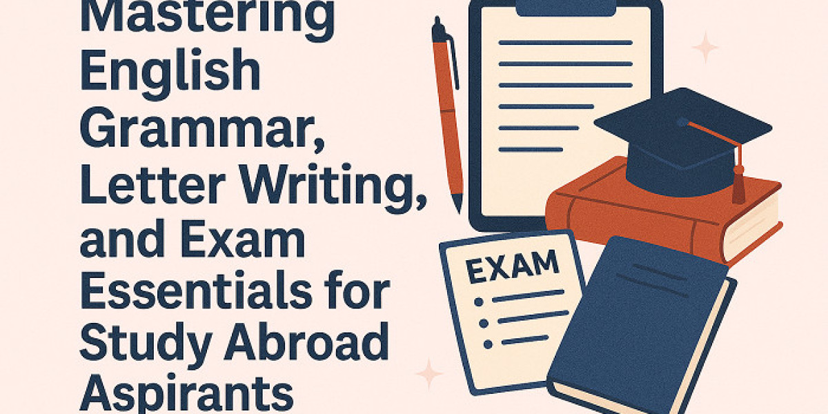 Mastering English Grammar, Letter Writing, and Exam Essentials for Study Abroad Aspirants