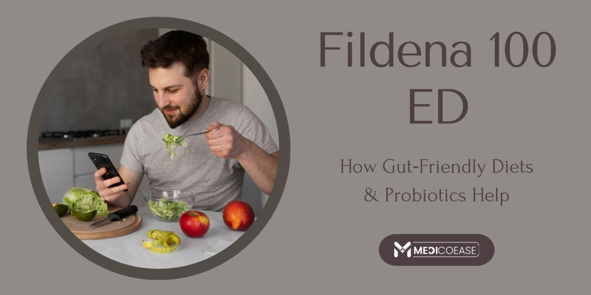 Fildena 100 ED: How Gut‑Friendly Diets & Probiotics Help