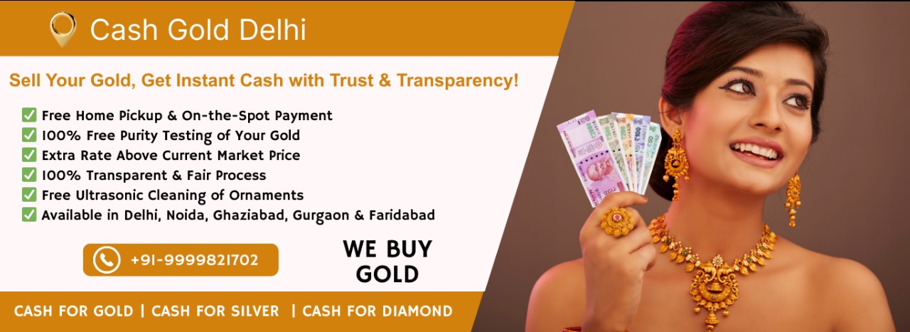 Sell Gold For Cash | Get Instant Cash For Gold | Online Jewelry Buyers Delhi NCR | Sell Gold Near Me