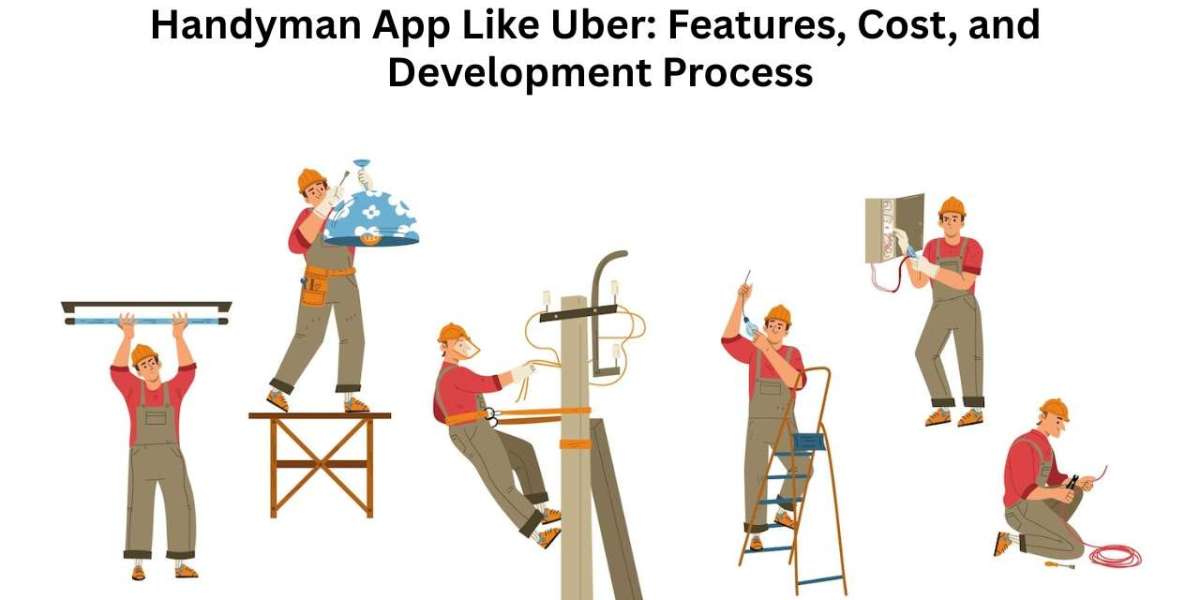 Handyman App Like Uber: Features, Cost, and Development Process