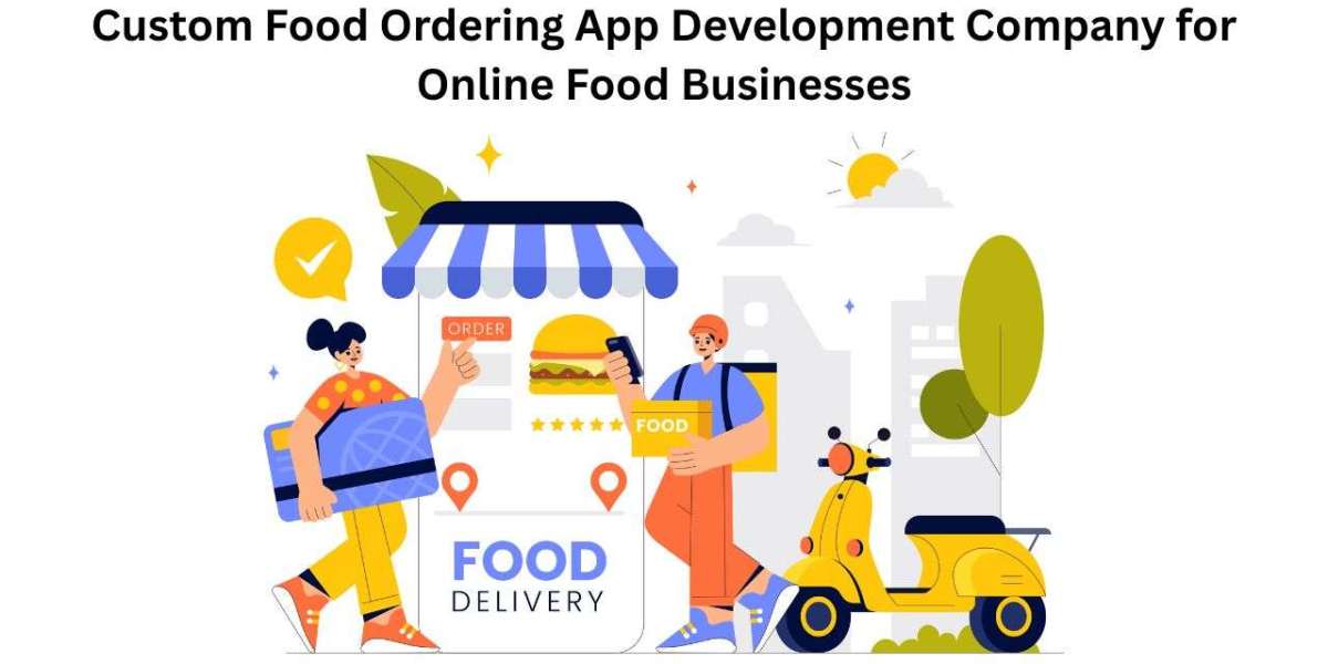 Custom Food Ordering App Development Company for Online Food Businesses