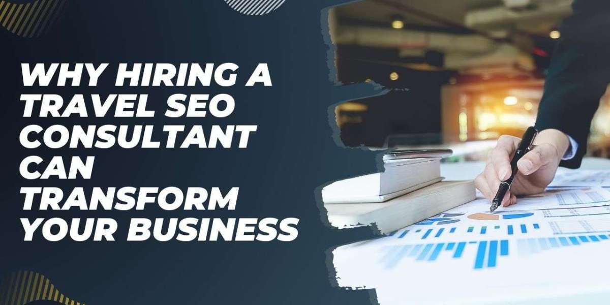 Why Hiring a Travel SEO Consultant Can Transform Your Business
