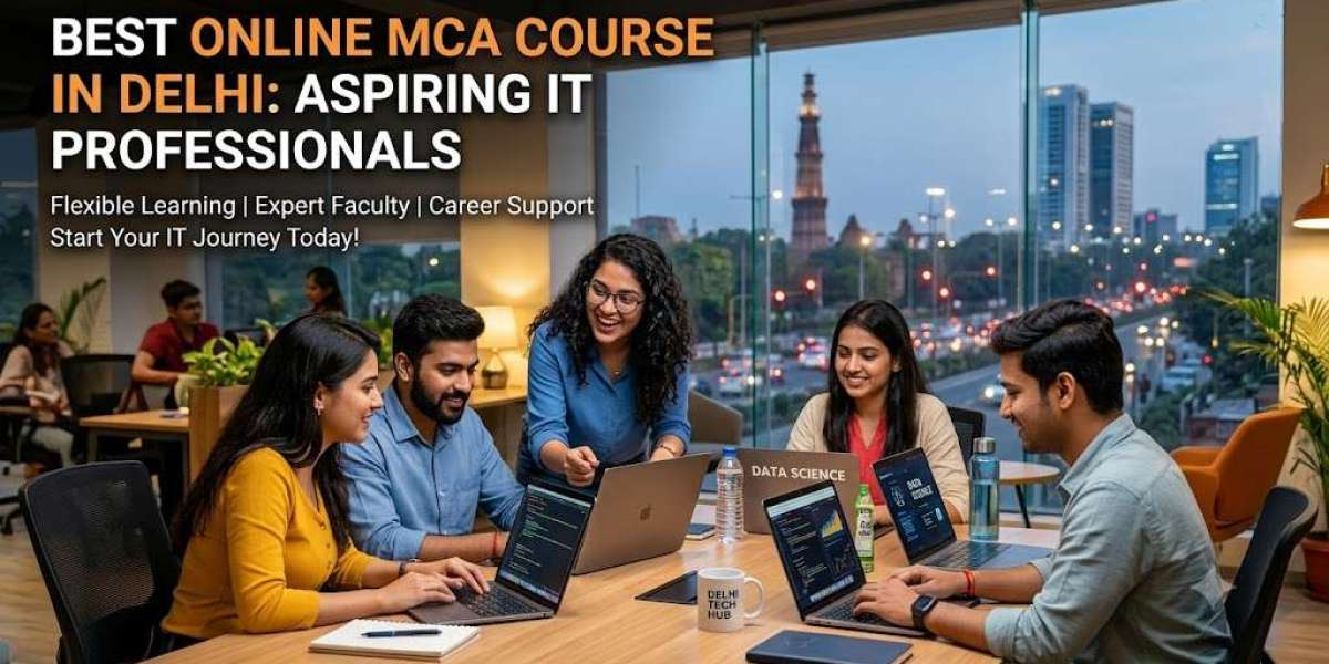 Best Online MCA Course in Delhi: A Complete Guide for Aspiring IT Professionals
