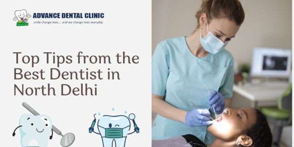Top Tips from the Best Dentist in North Delhi