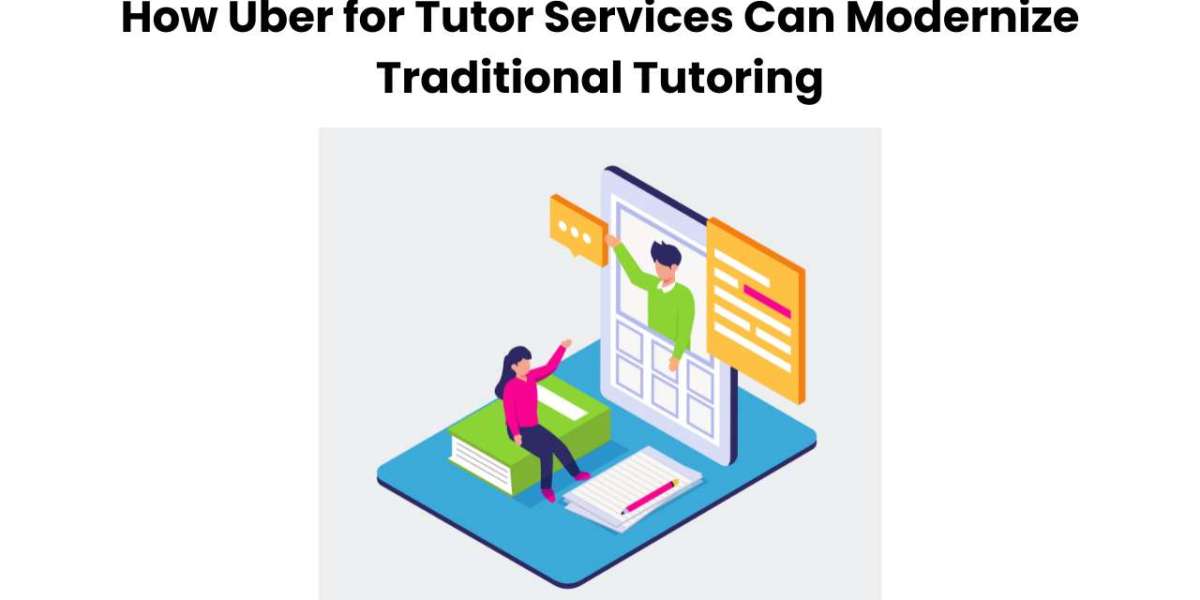 How Uber for Tutor Services Can Modernize Traditional Tutoring
