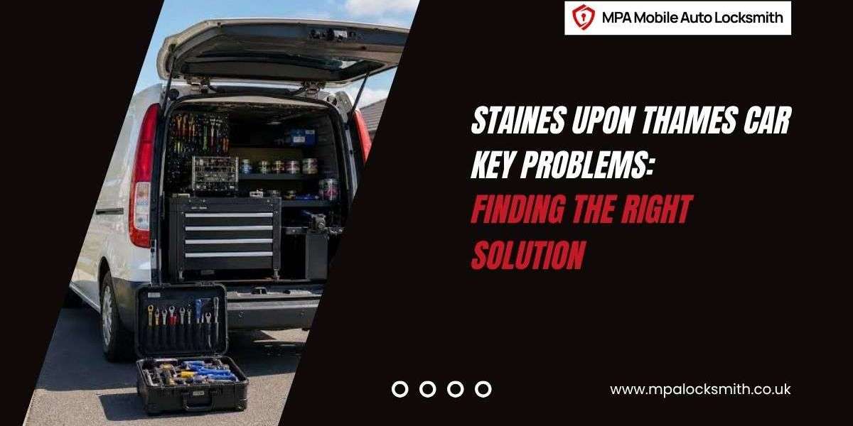Staines upon Thames Car Key Problems: Finding the Right Solution