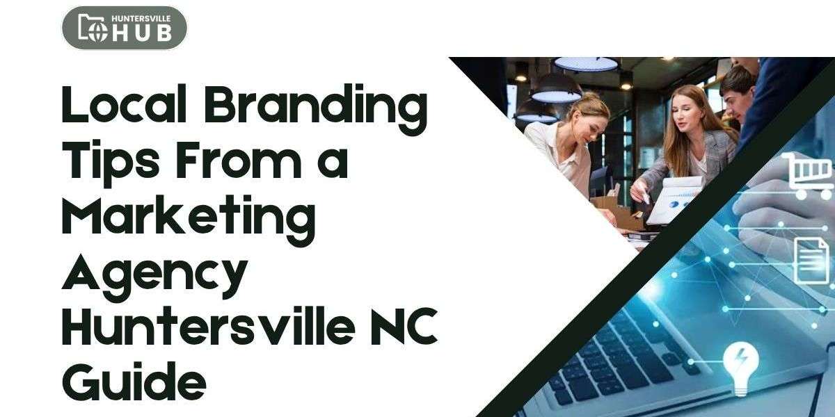 Local Branding Tips From a Marketing Agency Huntersville NC Guide